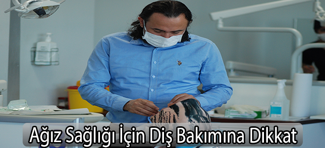 Ağız Sağlığı İçin Diş Bakımına Dikkat