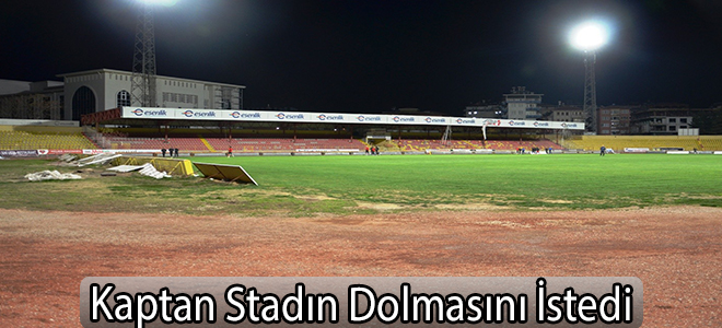 Kaptan Stadın Dolmasını İstedi