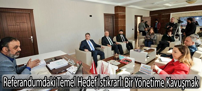 Referandumdaki Temel Hedef İstikrarlı Bir Yönetime Kavuşmak