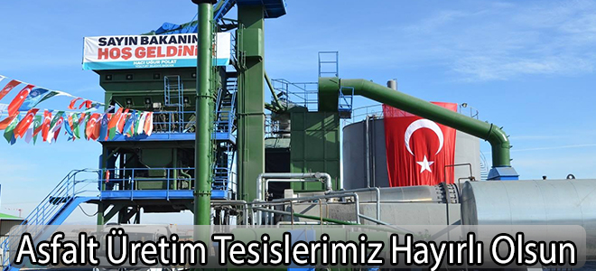 Asfalt Üretim Tesislerimiz Hayırlı Olsun