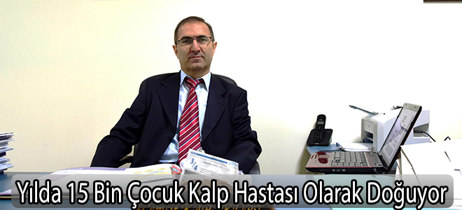 Yılda 15 Bin Çocuk Kalp Hastası Olarak Doğuyor