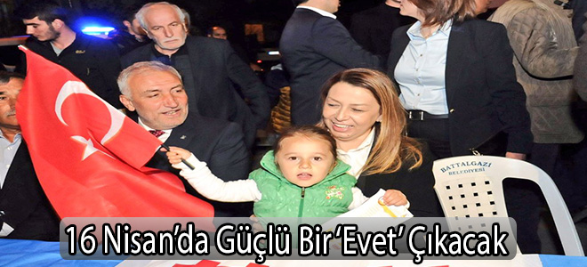 16 Nisan’da Güçlü Bir ‘Evet’ Çıkacak