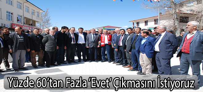 Yüzde 60’tan Fazla ‘Evet’ Çıkmasını İstiyoruz