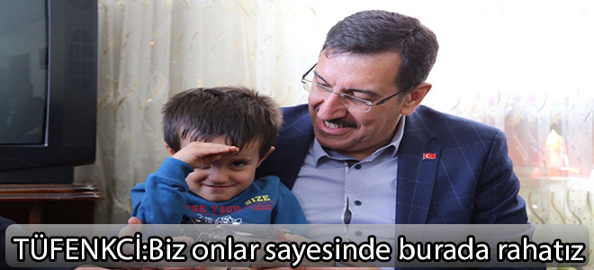 Tüfenkci: Biz onlar sayesinde burada rahatız