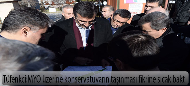 Bakan Tüfenkci MYO üzerine konservatuvarın taşınması fikrine sıcak bakt