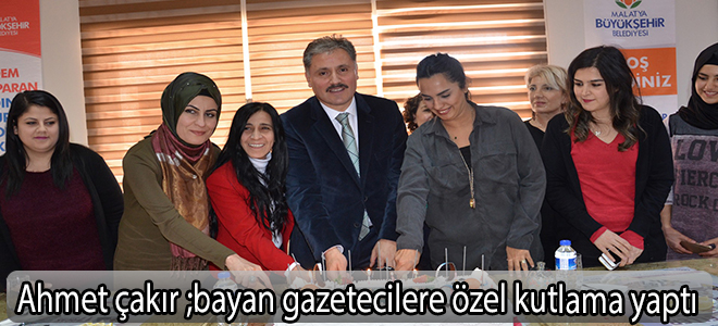Ahmet çakır  bayan gazetecilere özel kutlama