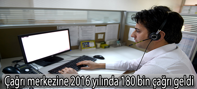 Büyükşehir Belediyesi çağrı merkezine 2016 yılında 180 bin çağrı geldi