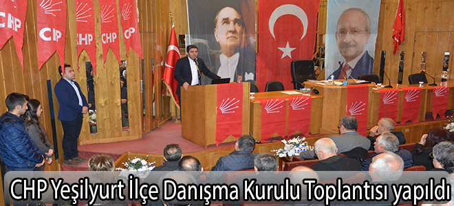 CHP Yeşilyurt İlçe Danışma Kurulu Toplantısı yapıldı