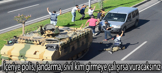 İçeriye polis, jandarma, sivil kim girmeye çalışırsa vuracaksınız