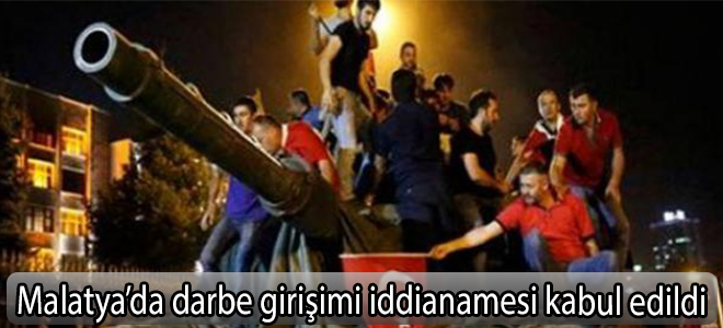 Malatya’da darbe girişimi iddianamesi kabul edildi