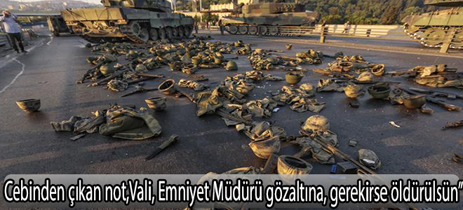 Öldürülen darbeci komutanın üzerinden çıkan not şok etti