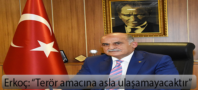 MTSO Başkanı Erkoç: “Terör amacına asla ulaşamayacaktır”