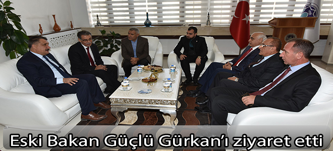 Eski Bakan Güçlü Gürkan’ı ziyaret etti