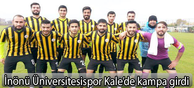 İnönü Üniversitesispor Kale’de kampa girdi