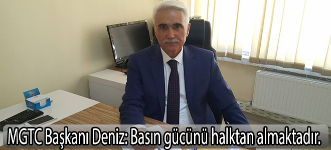 MGTC Başkanı Deniz: “Basın gücünü halktan almaktadır”