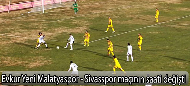 Evkur Yeni Malatyaspor - Sivasspor maçının saati değişti