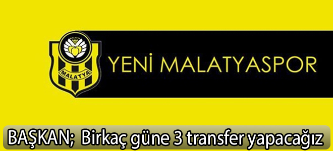 Başkan:Birkaç güne 3 transfer yapacağız