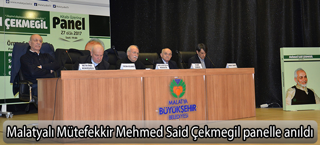 Malatyalı Mütefekkir Mehmed Said Çekmegil panelle anıldı
