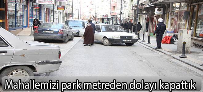 Mahallemizi park metreden dolayı kapattık