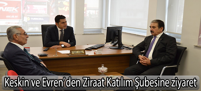Keskin ve Evren'den Ziraat Katılım Şubesine ziyaret
