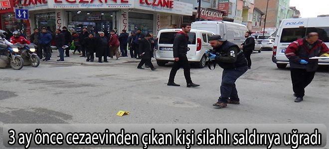 3 ay önce cezaevinden çıkan kişi silahlı saldırıya uğradı