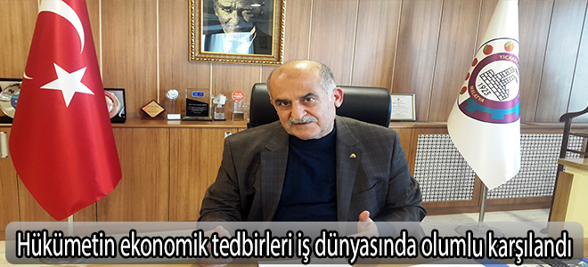 Hükümetin ekonomik tedbirleri iş dünyasında olumlu karşılandı