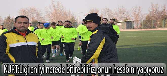 Kurt:Ligi en iyi nerede bitirebiliriz, onun hesabını yapıyoruz