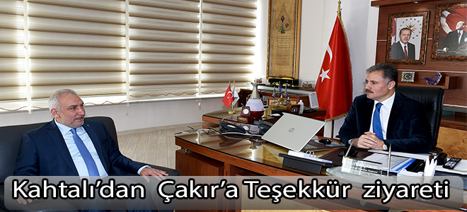 Kahtalı'dan Çakır'a teşekkür ziyareti.