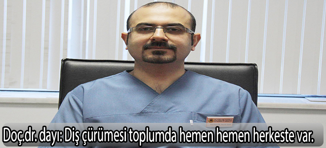 Diş çürümesi toplumda hemen hemen herkeste var