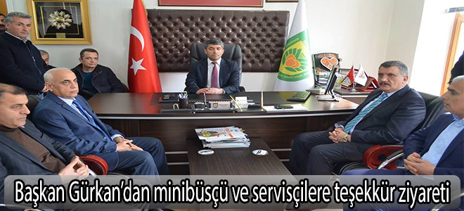 Başkan Gürkan’dan minibüsçü ve servisçilere teşekkür ziyareti