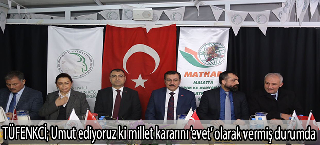 Bakan Tüfenkci;Umut ediyoruz ki millet kararını ‘evet’ olarak vermiş durumda