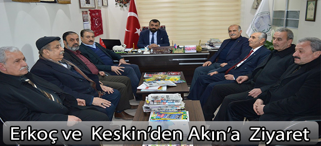 Erkoç ve  Keskin'den Akın'a ziyaret