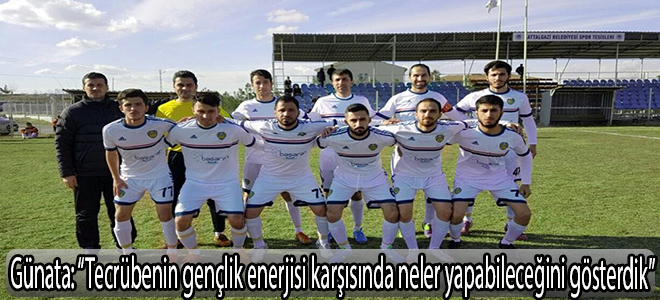 Günata: “Tecrübenin gençlik enerjisi karşısında neler yapabileceğini gösterdik”