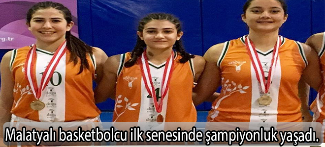 Malatyalı basketbolcu  ilk senesinde şampiyonluk yaşadı.