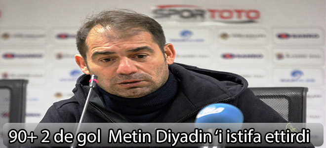 90+2 de ki gol Metin Diyadin'i istifa ettirdi.