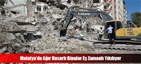 Malatya'da Ağır Hasarlı Binalar Eş Zamanlı Yıkılıyor