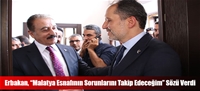 Erbakan, “Malatya Esnafının Sorunlarını Takip Edeceğim” Sözü Verdi