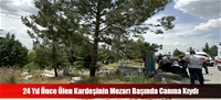 24 Yıl Önce Ölen Kardeşinin Mezarı Başında Canına Kıydı