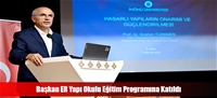 Başkan ER Yapı Okulu Eğitim Programına Katıldı