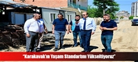 “Karakavak'ın Yaşam Standartını Yükseltiyoruz”