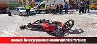 Otomobil İle Çarpışan Motosikletin Sürücüsü Yaralandı