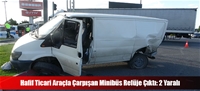 Hafif Ticari Araçla Çarpışan Minibüs Refüje Çıktı: 2 Yaralı