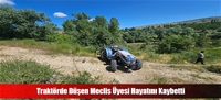 Traktörde Düşen Meclis Üyesi Hayatını Kaybetti