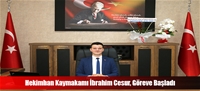 Hekimhan Kaymakamı İbrahim Cesur, Göreve Başladı
