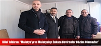 Bilal Yıldırım; “Malatya'yı ve Malatyalıyı Enkaza Çevirenler Çözüm Olamazlar”