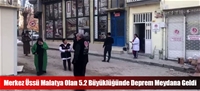Merkez Üssü Malatya Olan 5.2 Büyüklüğünde Deprem Meydana Geldi