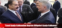 “Esnaf Ayağa Kalkmadan Deprem Bölgeleri Ayağa Kalkamaz”