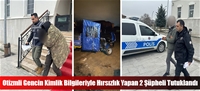 Otizmli Gencin Kimlik Bilgileriyle Hırsızlık Yapan 2 Şüpheli Tutuklandı
