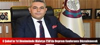 6 Şubat'ın Yıl Dönümünde Malatya TSO'da Deprem Konferansı Düzenlenecek
