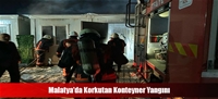 Malatya'da Korkutan Konteyner Yangını